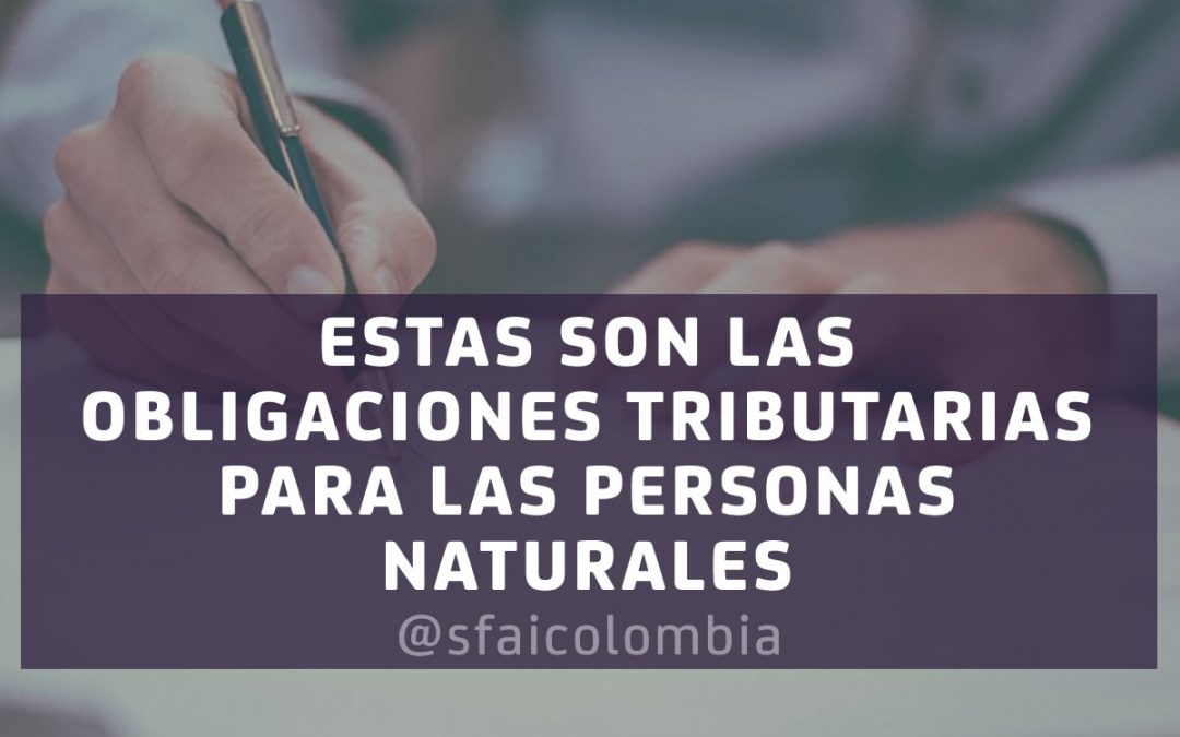 DECLARACIONES Y REPORTES: SON LAS OBLIGACIONES TRIBUTARIAS PARA LAS PERSONAS NATURALES