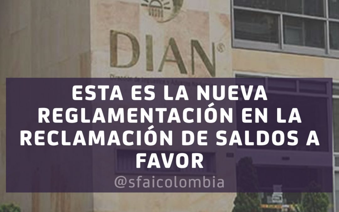 NUEVA REGLAMENTACIÓN EN LA RECLAMACIÓN DE SALDOS A FAVOR