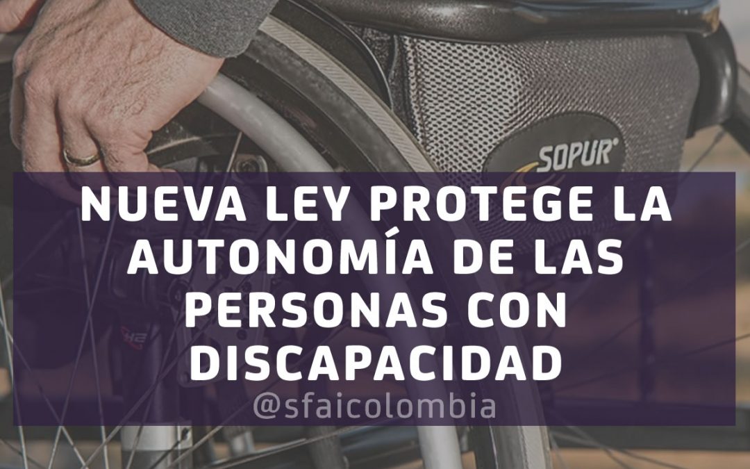 NUEVA LEY PROTEGE LA AUTONOMÍA DE LAS PERSONAS CON DISCAPACIDAD