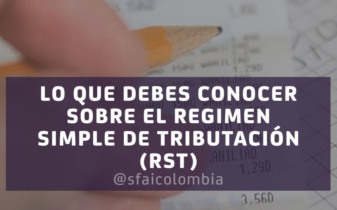 LO QUE DEBES CONOCER SOBRE EL RÉGIMEN SIMPLE DE TRIBUTACIÓN (RST)
