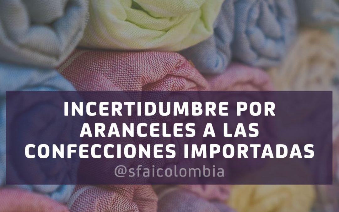 INCERTIDUMBRE POR ARANCELES A LAS CONFECCIONES IMPORTADAS